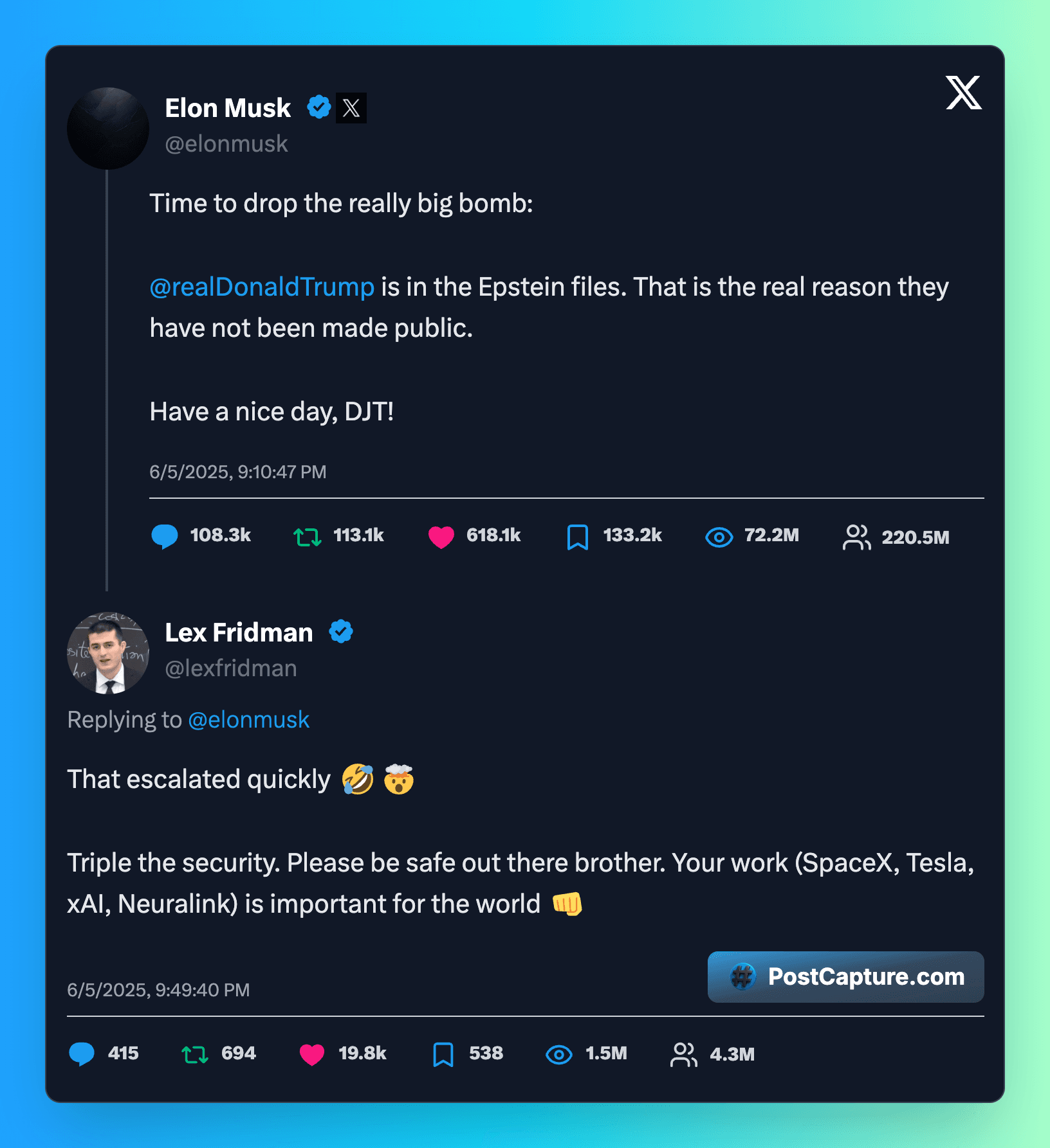 Elon Musk tweets: 'Time to drop the really big bomb: @realDonaldTrump is in the Epstein files. That is the real reason they have not been made public. Have a nice day, DJT!' Lex Fridman replies: 'That escalated quickly 🤣🤯 Triple the security. Please be safe out there brother. Your work (SpaceX, Tesla, xAI, Neuralink) is important for the world 👊'